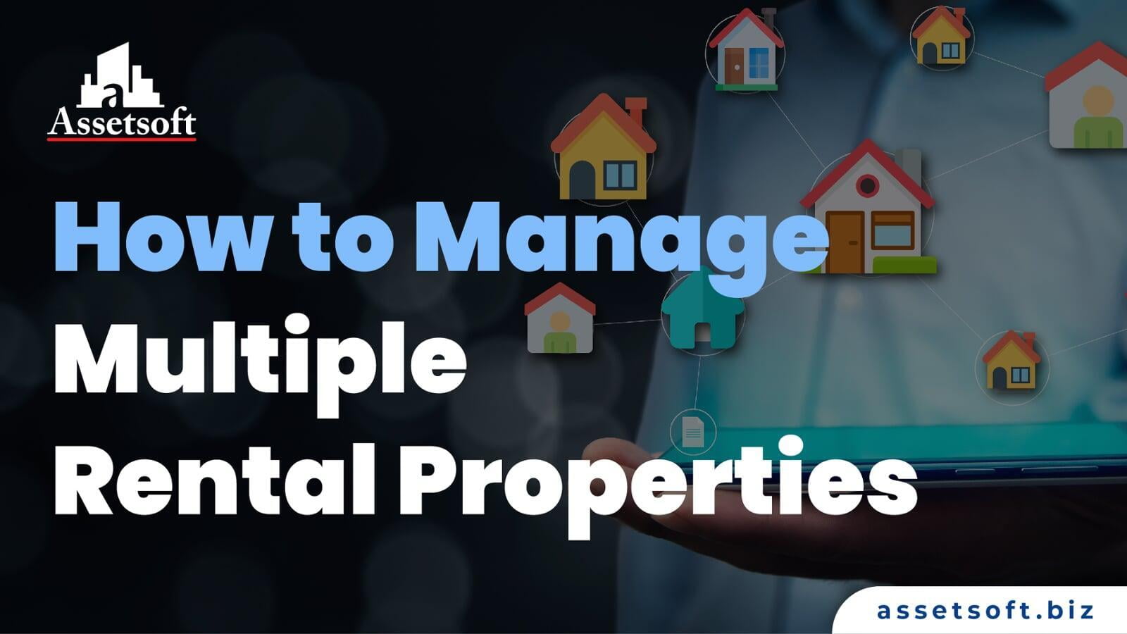 How to Manage Multiple Rental Properties 